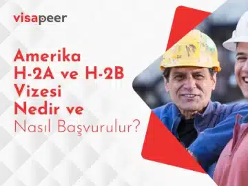 Amerika H-2A ve H-2B Vizesi Nedir ve Nasıl Başvurulur_