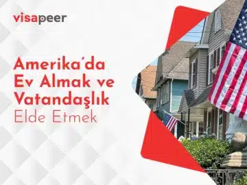 Amerika’da Ev Almak ve Vatandaşlık Elde Etmek