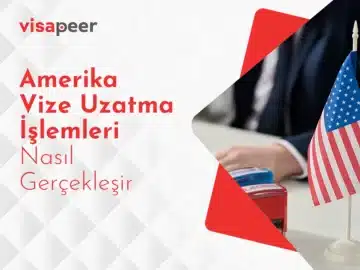 Amerika Vize Uzatma İşlemleri Nasıl Gerçekleşir