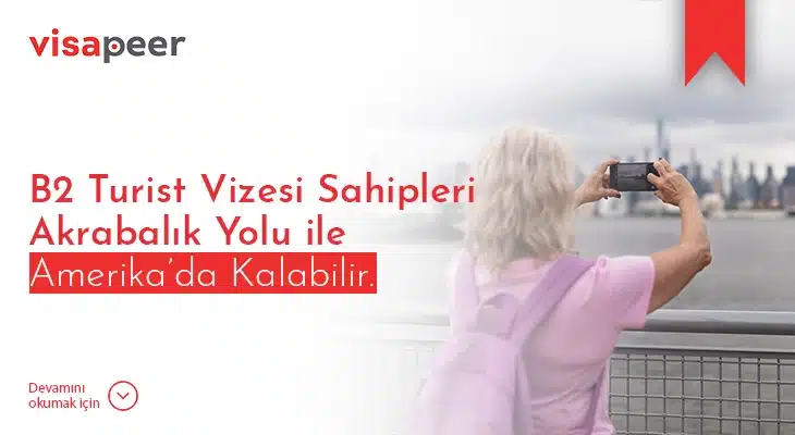 Turist Vizesi ile Amerika’da Kalmak  Akrabalık yolu ile kalmak