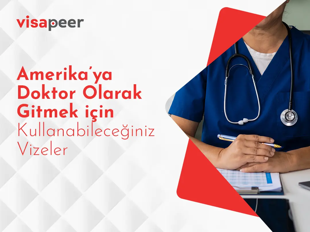 Amerika’ya Doktor Olarak Gitmek için Kullanabileceğiniz Vizeler