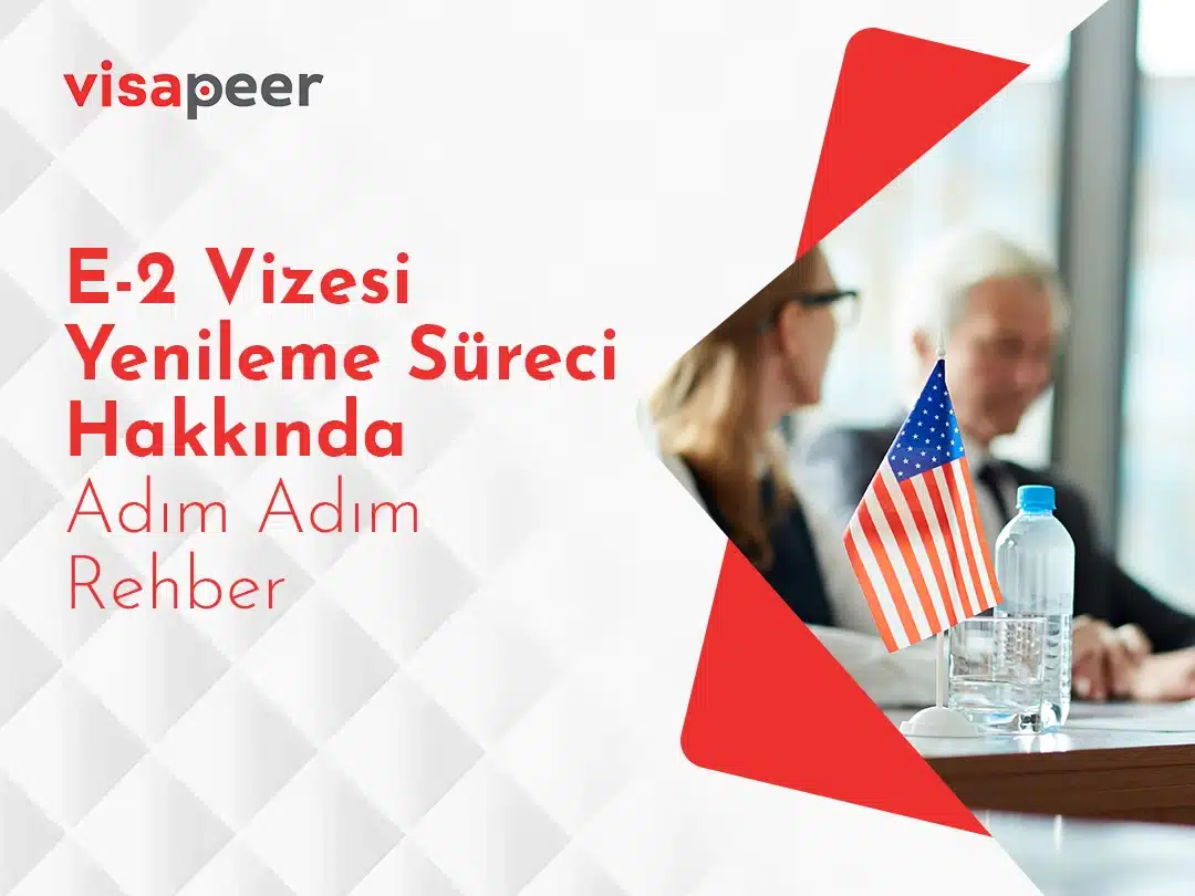 E2 Vize Yenileme Süreci Hakkında Bilmeniz Gerekenler