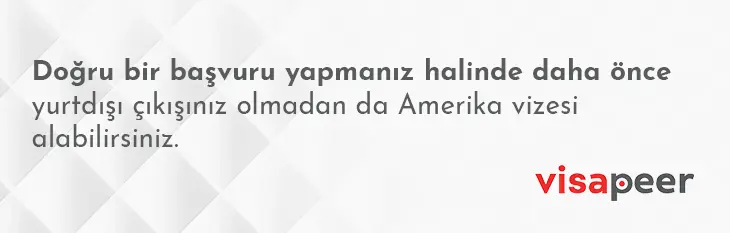 daha önce yurtdışına çıkmamış birisi amerika vizesi alabilir mi